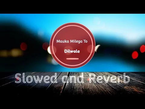 Download MP3 Mauka Milega To Hum Bata Denge - (Slowed + Reverb) | Lyverb | Dilwale Movie Song | Tumhe Kitna Pyar.