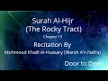 Download Lagu Surah Al-Hijr (The Rocky Tract) Mohmoud Khalil Al-Hussary (Warsh A'n Nafi'a)  Quran Recitation