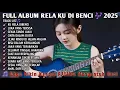Download Lagu LAGU BIKIN NANGIS 😭 KURELA DIBENCI 💔 PALING MENYENTUH HATI FULL ALBUM TERBARU 2025
