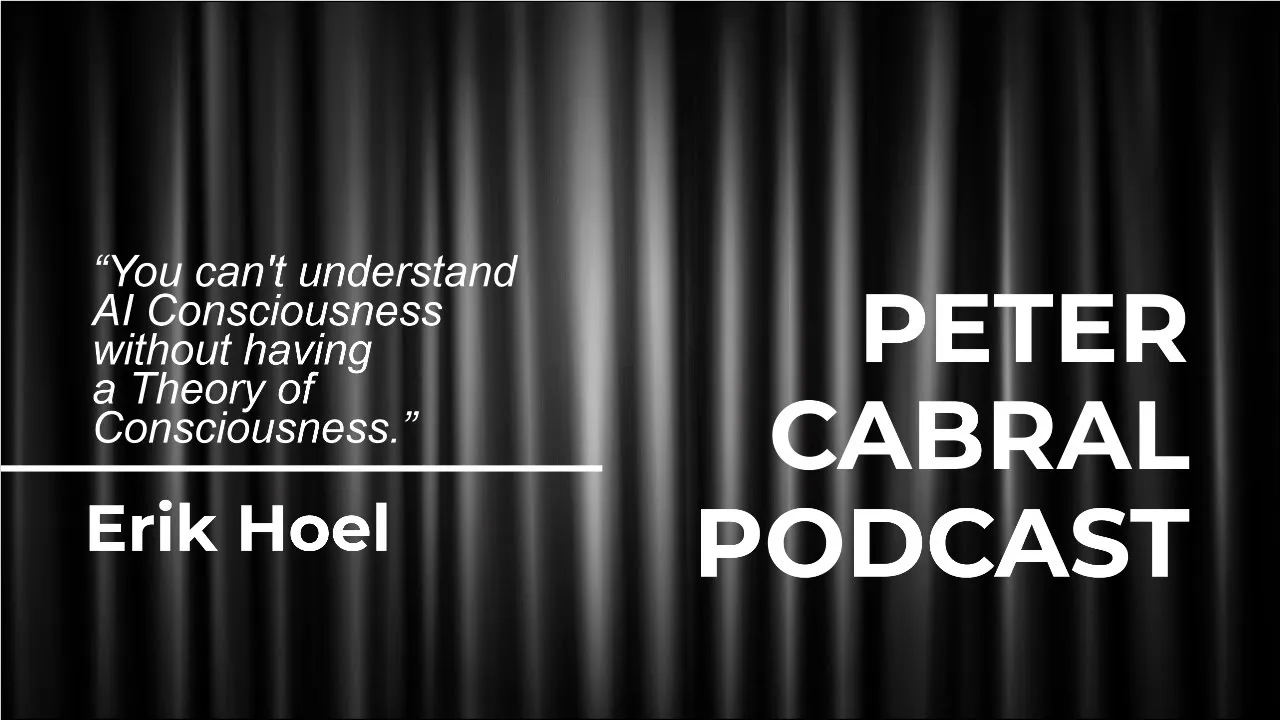 Erik Hoel, PhD: neurocientista, neurofilósofo, autor best seller | Peter Cabral Podcast #4