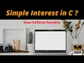 C program to calculate Simple interest of any Number User-defined Function Smith Tuscano