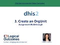 Assignment Walkthrough 3 Create an OrgUnit