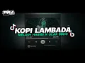 Lagu DJ KOPI LAMBADA BOOTLEG X MELODY HABIEBIE X ULAR BBHC SOUND TIKTOK 2025