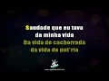 Saudade da Minha Vida - Gusttavo Lima - Karaokê