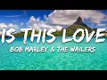 Download Lagu Bob Marley \u0026 The Wailers - Is This Love (Lyrics)