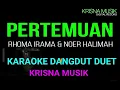 PERTEMUAN KARAOKE DANGDUT DUET VERSI SLOW ORIGINAL HD AUDIO