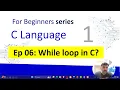 Ep 6 Exploring While Loop Statements in C Programming
