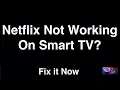 Netflix Not Working On Smart TV - Fix it Now