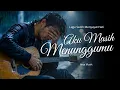 Lagu AKU MASIH MENUNGGUMU - Lagu Sedih Menyayat Hati | Slow Rock Melayu | Lagu Pop Minang Terbaru 2026