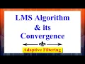 Adaptive Filtering The LMS Algorithm and Its Convergence Advanced Digital Signal Processing