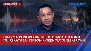 Dharma Pongrekun Sebut Gempa Tektonik Itu Rekayasa! “Tektonik = Teknologi Elektronik” | News Update