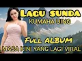 Lagu LAGU SUNDA KUMAHA UING‼️FULL ALBUM MASA KINI YANG LAGI VIRAL🔥