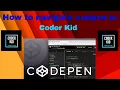 How to navigate codpen io Coder Kid