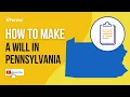 How to Make a Will in Pennsylvania - Easy Instructions