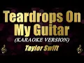 Taylor Swift - Teardrops On My Guitar (Karaoke)