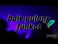 Download Lagu BALE PULANG - (Ombak su bawa jauh jauh jauh) | Funkot Remix