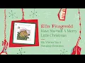 Ella Fitzgerald - Have Yourself A Merry Little Christmas (Official Audio)