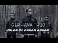 Download Lagu holan di angan angan - GERHANA TRIO
