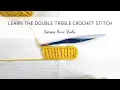 Learn the Double Treble Crochet Stitch