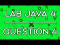 Lab 015 Lab Java 4 Question 4