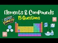 QUIZ TIME - Importance and Use of Elements and Compounds