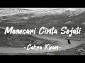 Download Lagu Mencari Cinta Sejati - Cakra Khan | Lyric Video OST Rudy Habibie