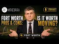 Fort Worth Pros Cons Is It Worth Moving Fort Worth