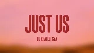 just us dj khaled sza lyrics version 