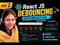 React JS Optimization Part 2 Debouncing Explained with Real Example