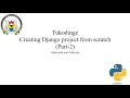 Creating Django project from scratch part - 2