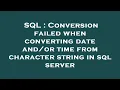SQL Conversion failed when converting date time from character string in sql server
