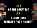 20 of the greatest 5+ Album Runs in Heavy Rock history