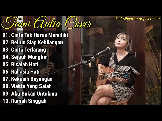 Download MP3 Tami Aulia Cover Full Album Terpopuler 2023 | CINTA TAK HARUS MEMILIKI | Best Cover Hits Playlist