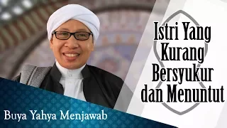 Download Istri Yang Kurang Bersyukur dan Menuntut - Buya Yahya Menjawab MP3