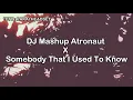 DJ Mashup Astronaut X Somebody That I Used To Know | DJ Tiktok