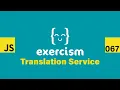 JavaScript on Exercism 067 - Translation Service