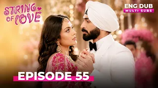 STRINGS OF LOVE Full Episode 55 MULTI SUBS Indian Series English Dubbed