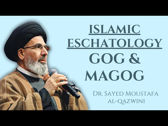 ⁣Islamic Eschatology: Gog and Magog | Dr. Sayed Moustafa al Qazwini