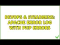 DevOps SysAdmins Apache error log with PHP errors 2 Solutions