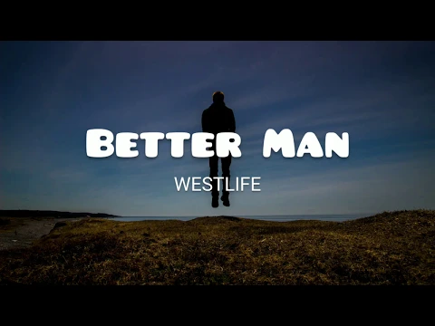Download MP3 Westlife - Better Man (lyrics)