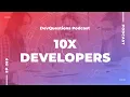 269 The Truth About 10x Developers