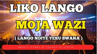 liko lango moja wazi by sounds of afrika best swahili hymns of all time