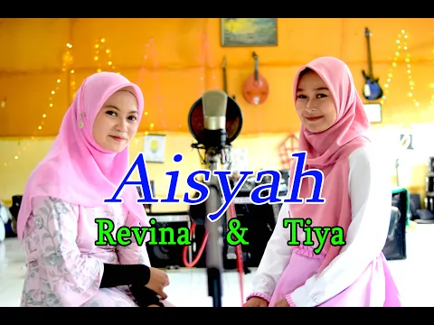 Download MP3 AISYAH ISTRI ROSULULLOH Cover By Revina \u0026 Tiya