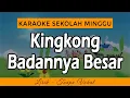 Download Lagu KINGKONG BADANNYA BESAR Karaoke | Lagu Sekolah Minggu