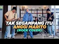 TAK SEGAMPANG ITU - Anggi Marito (ROCK COVER)