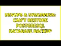 DevOps SysAdmins Can t restore PostgreSQL database backup 4 Solutions