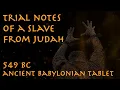 Download Lagu Trial Notes of a Slave from Judah // 549 BC // Ancient Babylonian Tablet