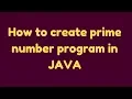 How to create prime number program in JAVA