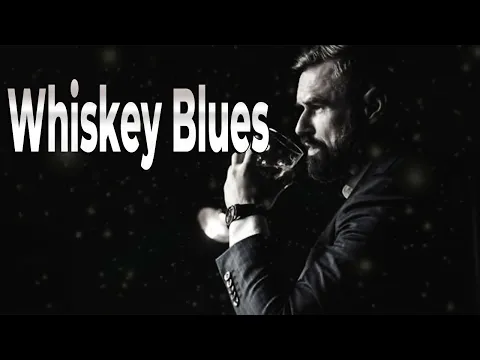 Best Playlist [WHISKEY BLUES MUSIC ROCK BALLADS] 1 Hour PART 05