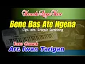 Karaoke Lagu Karo Bene Bas Ate Ngena Tone Cowok